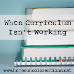 Questions to ask and consider when curriculum isn't working for your children {or you as the teacher}.